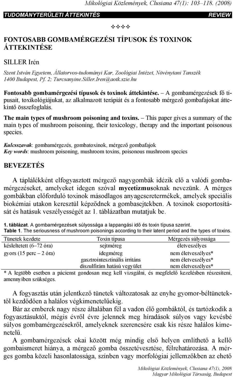 1400 Budapest, Pf. 2; Turcsanyine.Siller.Iren@aotk.szie.hu Fontosabb gombamérgezési típusok és toxinok áttekintése.