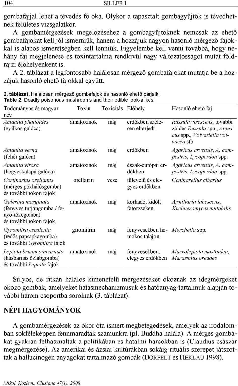 Figyelembe kell venni továbbá, hogy néhány faj megjelenése és toxintartalma rendkívül nagy változatosságot mutat földrajzi élőhelyenként is. A 2.