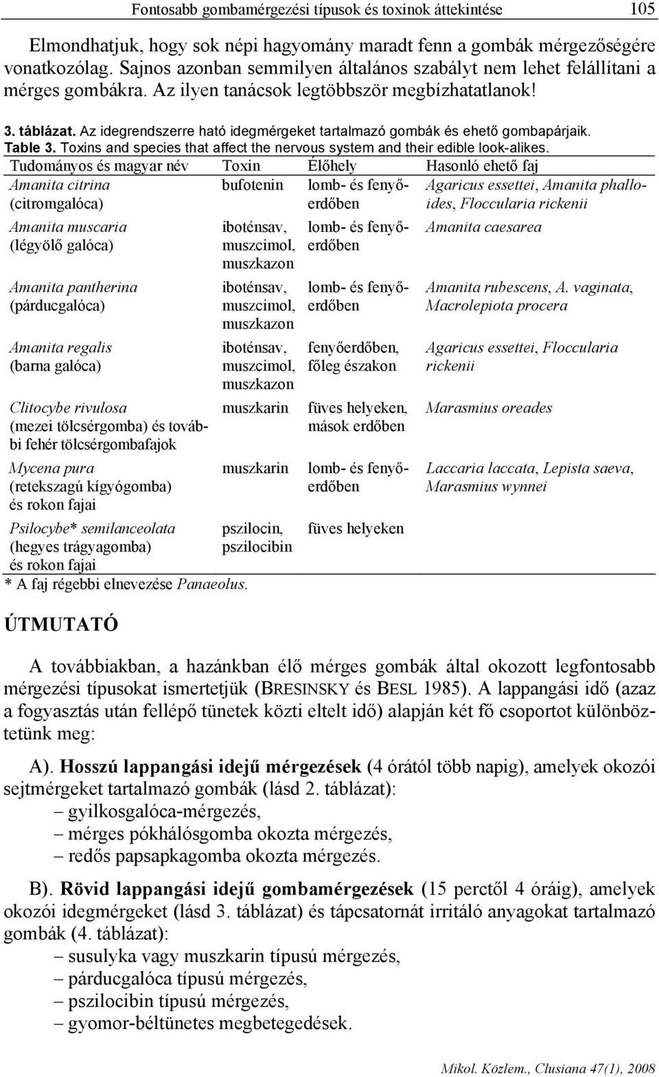 Az idegrendszerre ható idegmérgeket tartalmazó gombák és ehető gombapárjaik. Table 3. Toxins and species that affect the nervous system and their edible look-alikes.