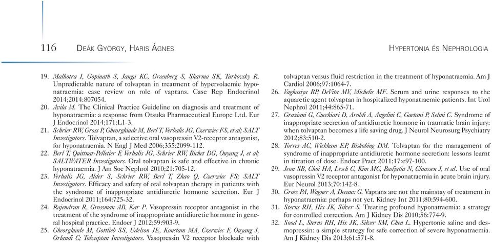 The Clinical Practice Guideline on diagnosis and treatment of hyponatraemia: a response from Otsuka Pharmaceutical Europe Ltd. Eur J Endocrinol 2014;171:L1-3. 21.