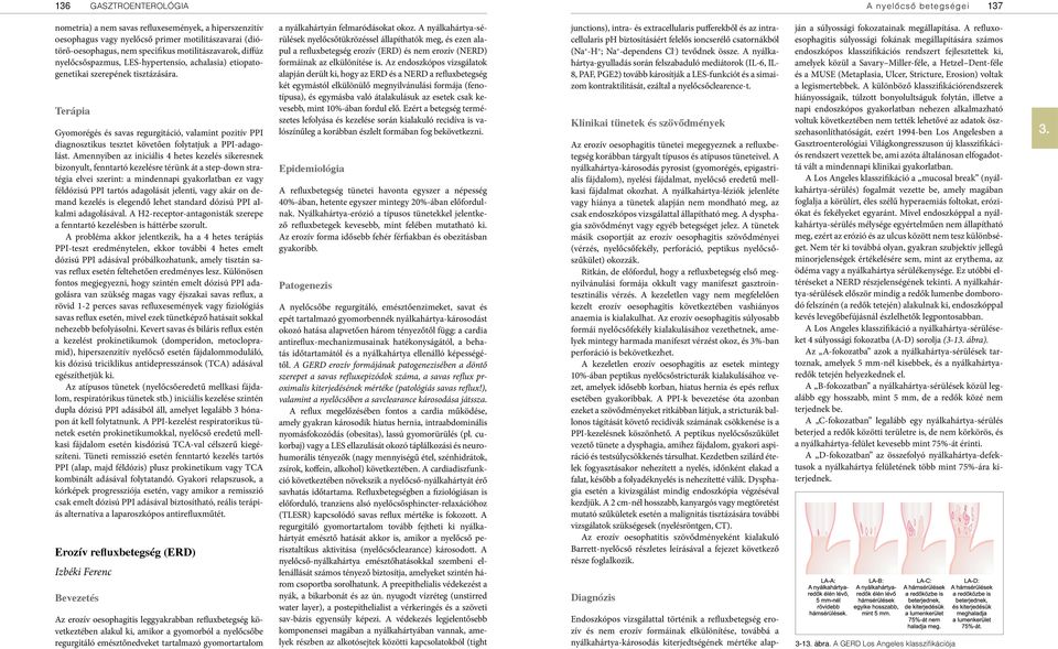 Terápia Gyomorégés és savas regurgitáció, valamint pozitív PPI diagnosztikus tesztet követően folytatjuk a PPI-adagolást.