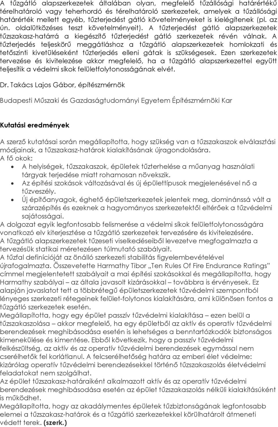 A tűzterjedést gátló alapszerkezetek tűzszakasz-határrá a kiegészítő tűzterjedést gátló szerkezetek révén válnak.