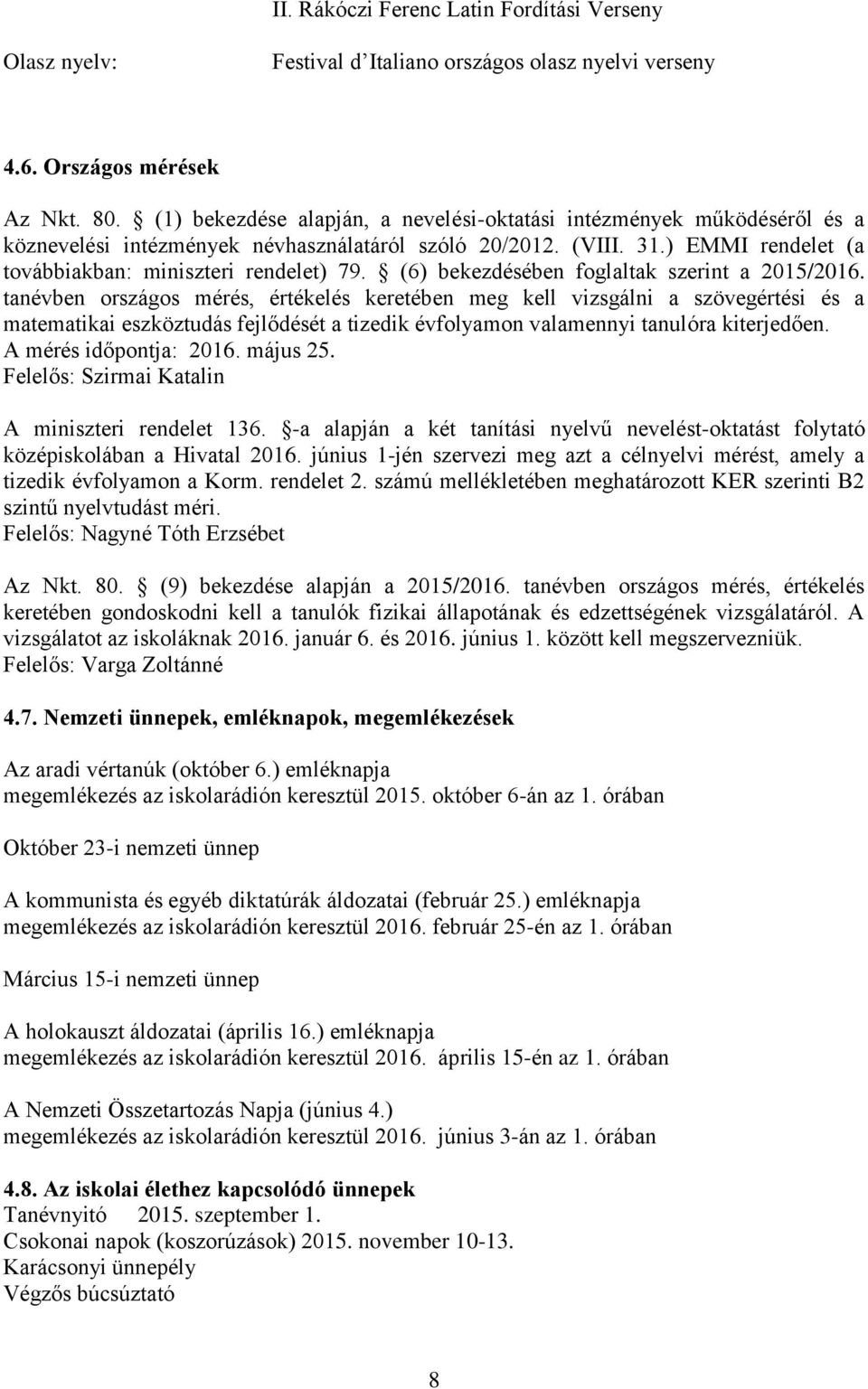 (6) bekezdésében foglaltak szerint a 2015/2016.