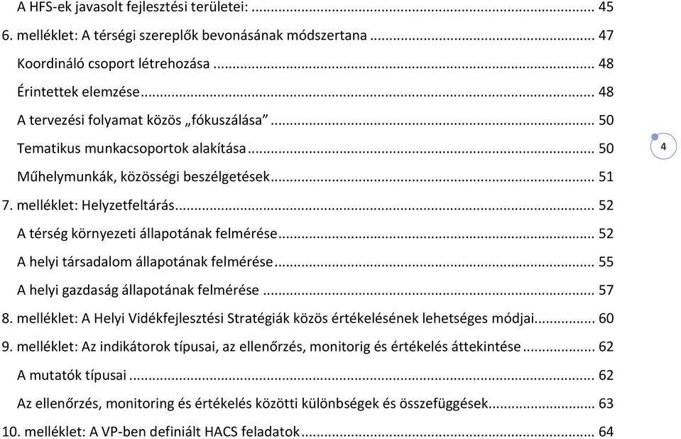 .. 52 A térség környezeti állapotának felmérése... 52 A helyi társadalom állapotának felmérése... 55 A helyi gazdaság állapotának felmérése... 57 8.