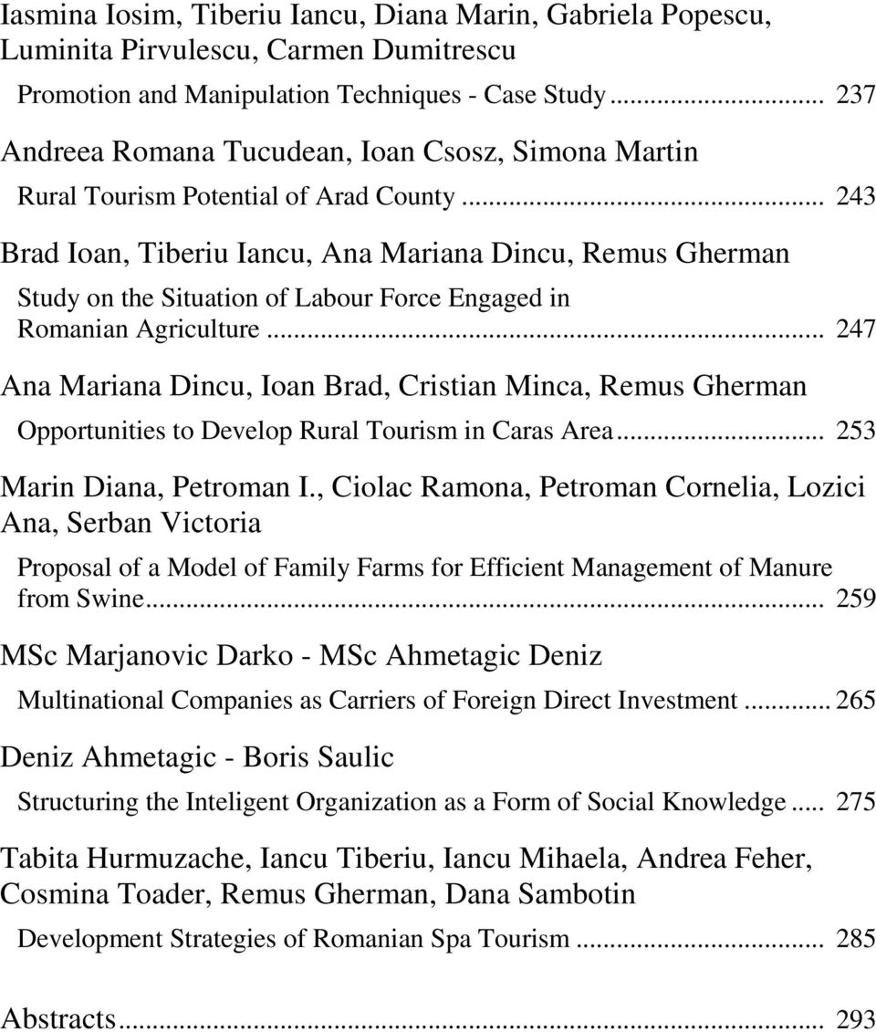 .. 243 Brad Ioan, Tiberiu Iancu, Ana Mariana Dincu, Remus Gherman Study on the Situation of Labour Force Engaged in Romanian Agriculture.