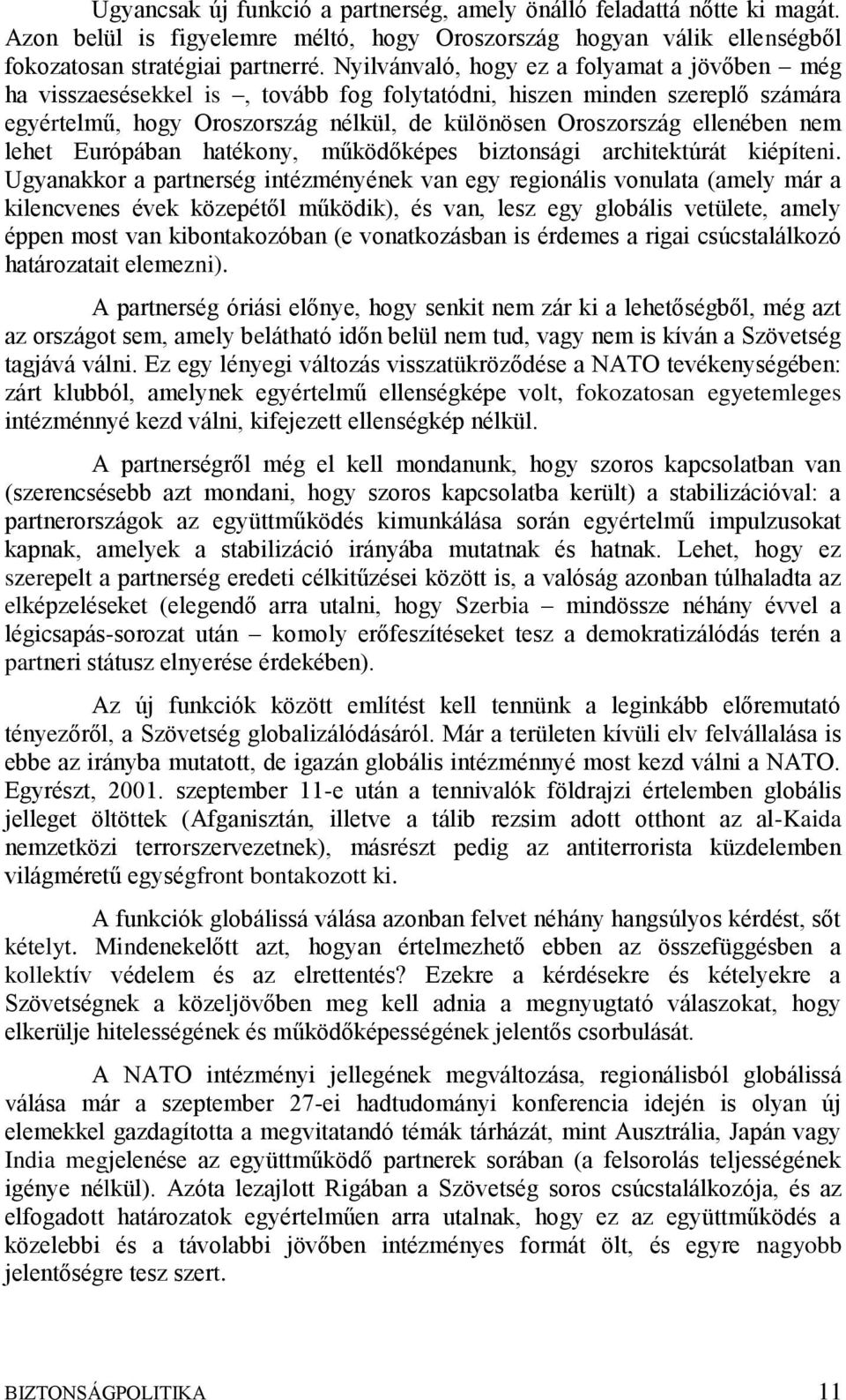 lehet Európában hatékony, működőképes biztonsági architektúrát kiépíteni.