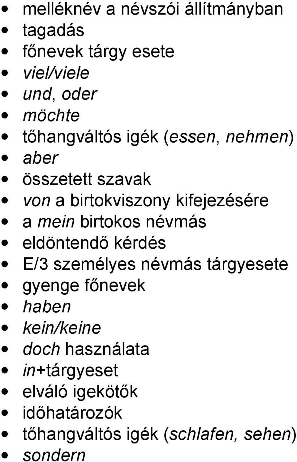 birtokos névmás eldöntendő kérdés E/3 személyes névmás tárgyesete gyenge főnevek haben