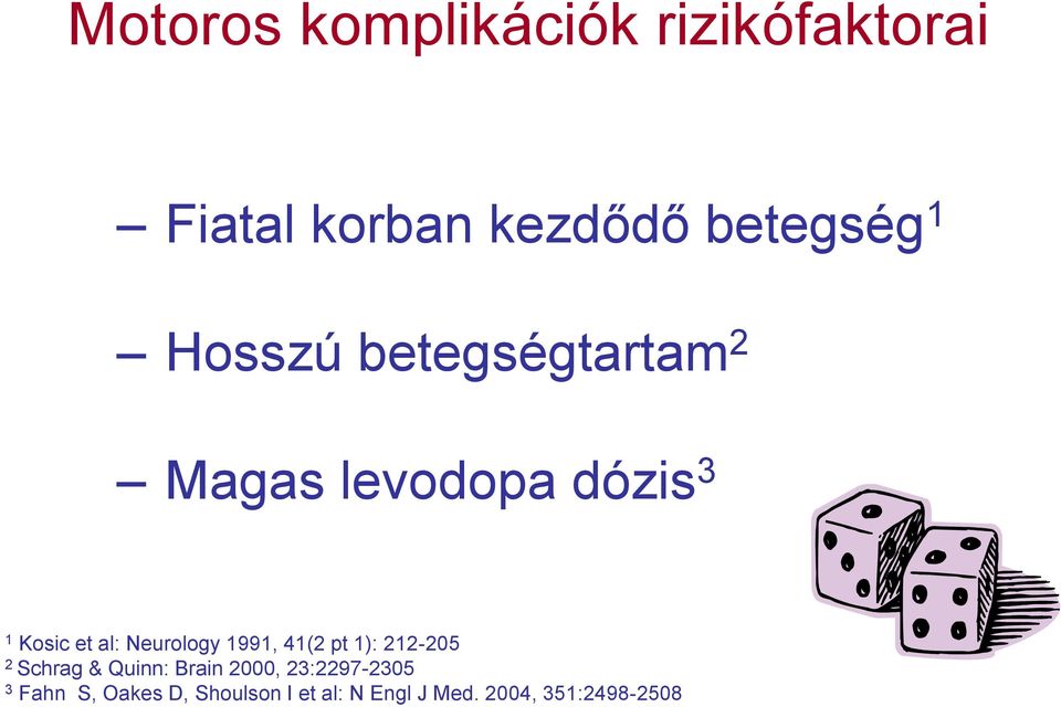 Neurology 1991, 41(2 pt 1): 212-205 2 Schrag & Quinn: Brain 2000,