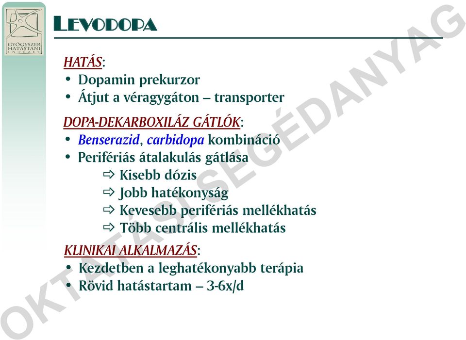 gátlása Kisebb dózis Jobb hatékonyság Kevesebb perifériás mellékhatás Több