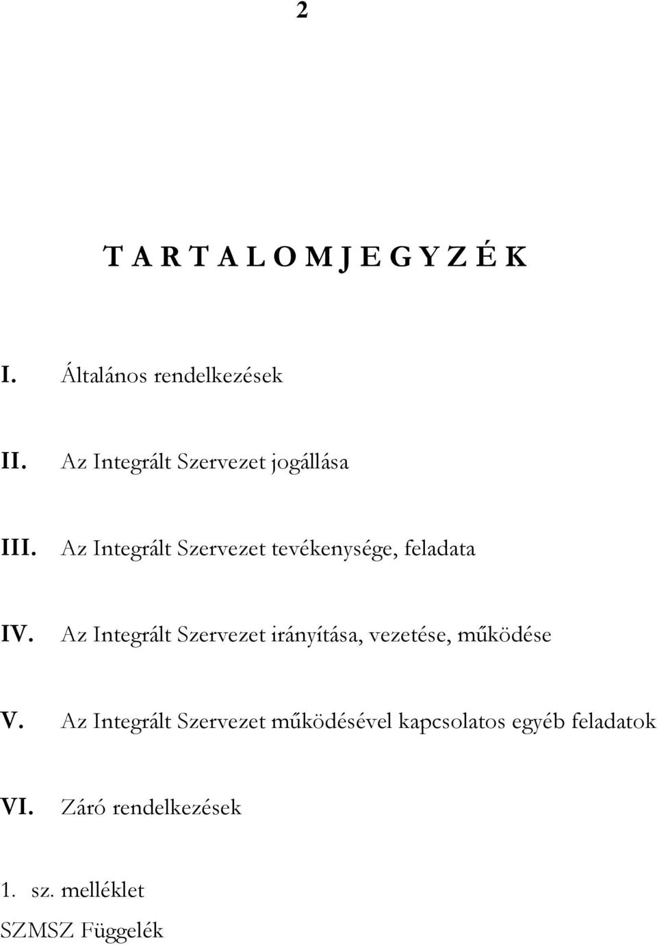 Az Integrált Szervezet tevékenysége, feladata IV.