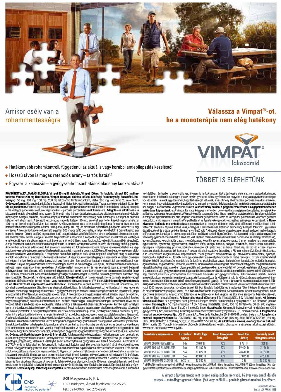 filmtabletta, Vimpat 100 mg filmtabletta, Vimpat 150 mg filmtabletta, Vimpat 200 mg filmtabletta, Vimpat 10 mg/ml oldatos infúzió. Minôségi és mennyiségi összetétel.