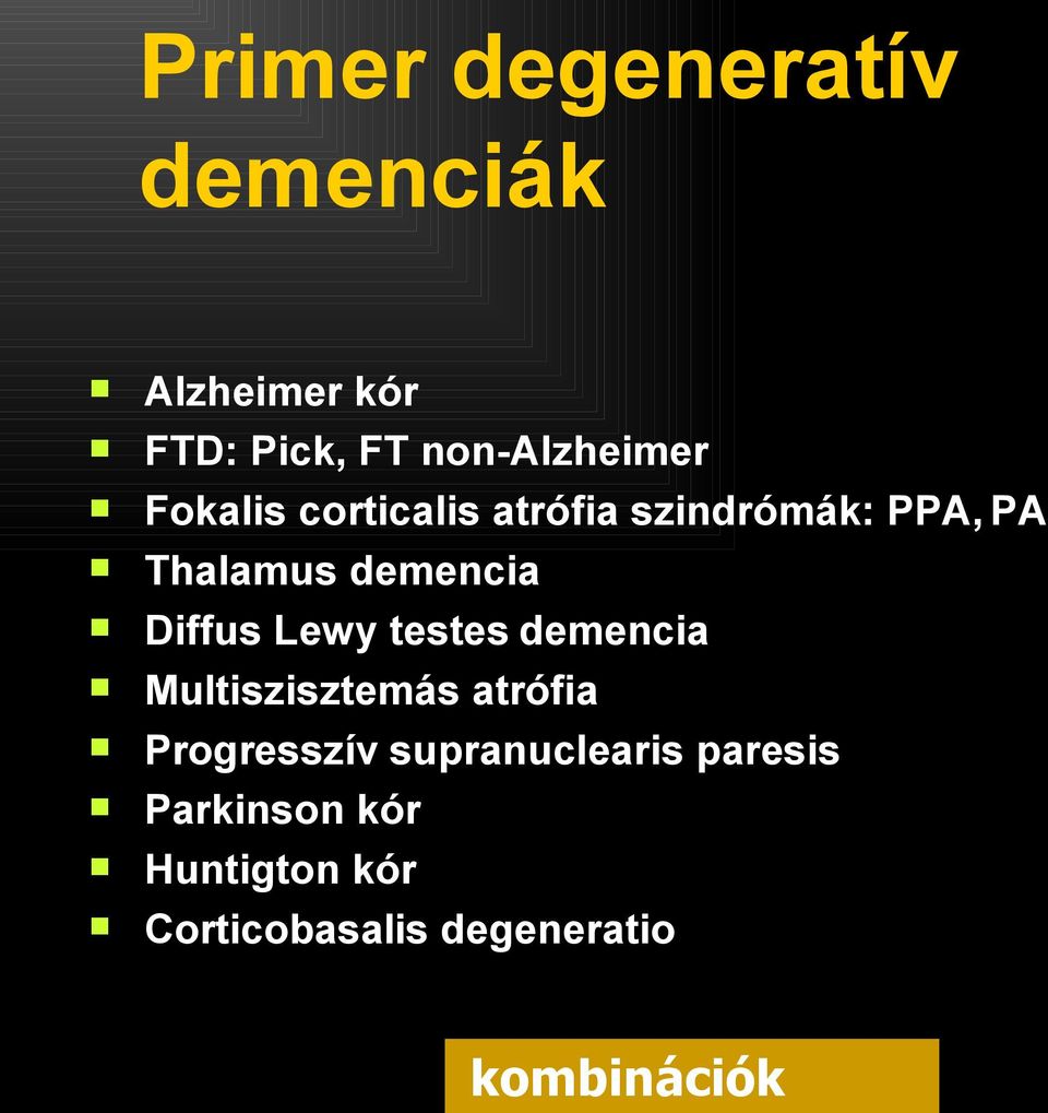 Lewy testes demencia Multiszisztemás atrófia Progresszív supranuclearis