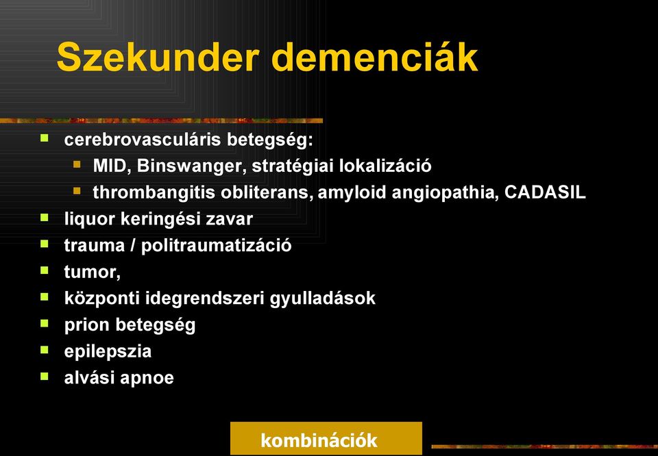 CADASIL liquor keringési zavar trauma / politraumatizáció tumor,