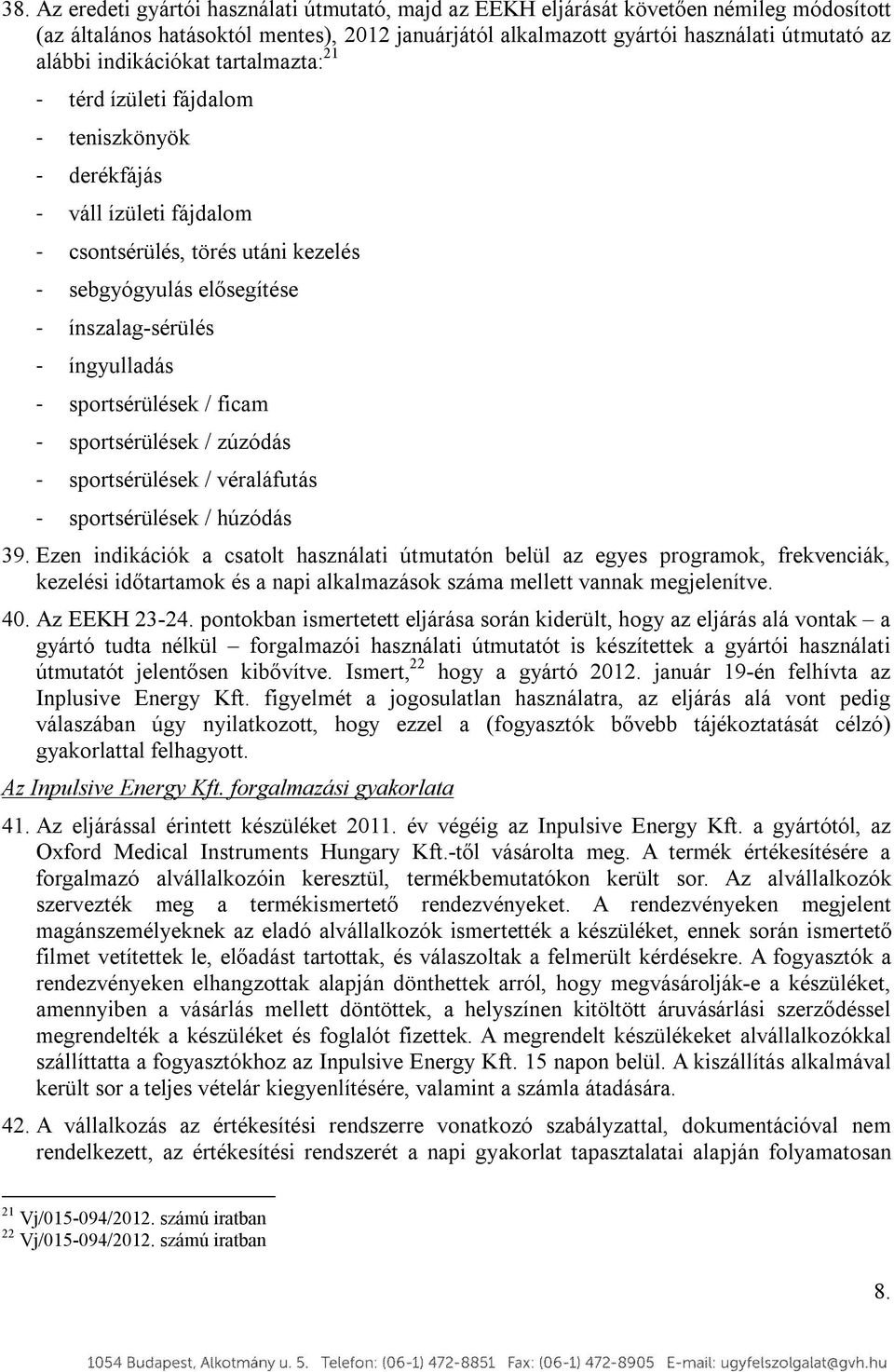 íngyulladás - sportsérülések / ficam - sportsérülések / zúzódás - sportsérülések / véraláfutás - sportsérülések / húzódás 39.