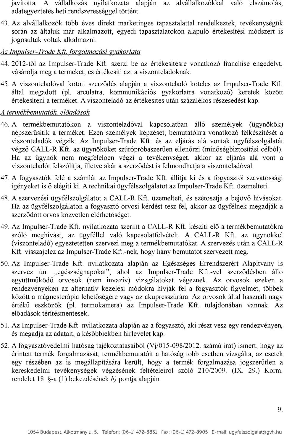 alkalmazni. Az Impulser-Trade Kft. forgalmazási gyakorlata 44. 2012-től az Impulser-Trade Kft.