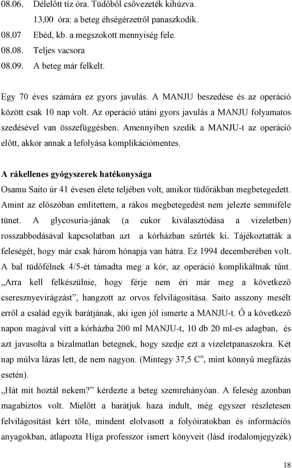 Amennyiben szedik a MANJU-t az operáció előtt, akkor annak a lefolyása komplikációmentes.