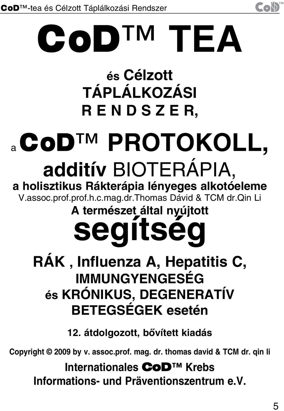 qin Li A természet által nyújtott segítség RÁK, Influenza A, Hepatitis C, IMMUNGYENGESÉG és KRÓNIKUS, DEGENERATÍV BETEGSÉGEK esetén