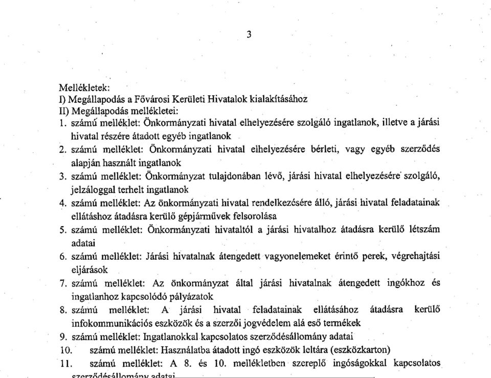 számú melléklet: Önkormányzati hivatal elhelyezésére bérleti, vagy egyéb szerződés alapján használt ingatlanok 3.