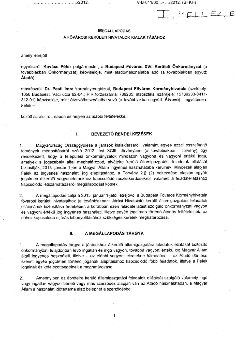 Pesti Imre kormánymegbízott, Budapest Főváros Kormányhivatala (székhely: 1056 Budapest, Váci utca 62-64.