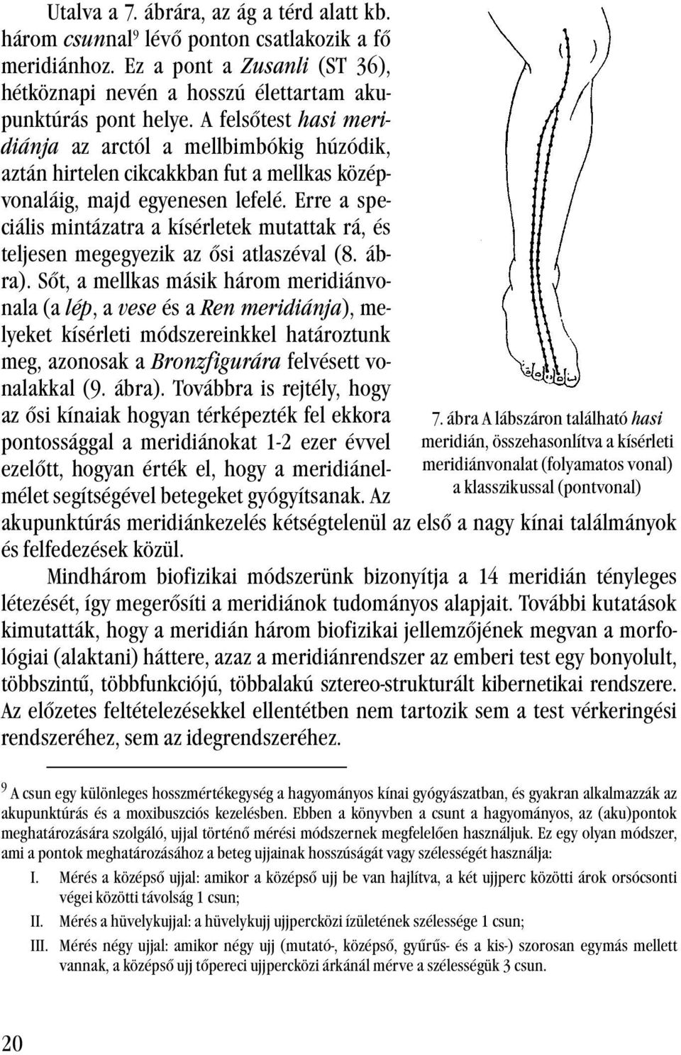 Erre a speciális mintázatra a kísérletek mutattak rá, és teljesen megegyezik az ősi atlaszéval (8. ábra).