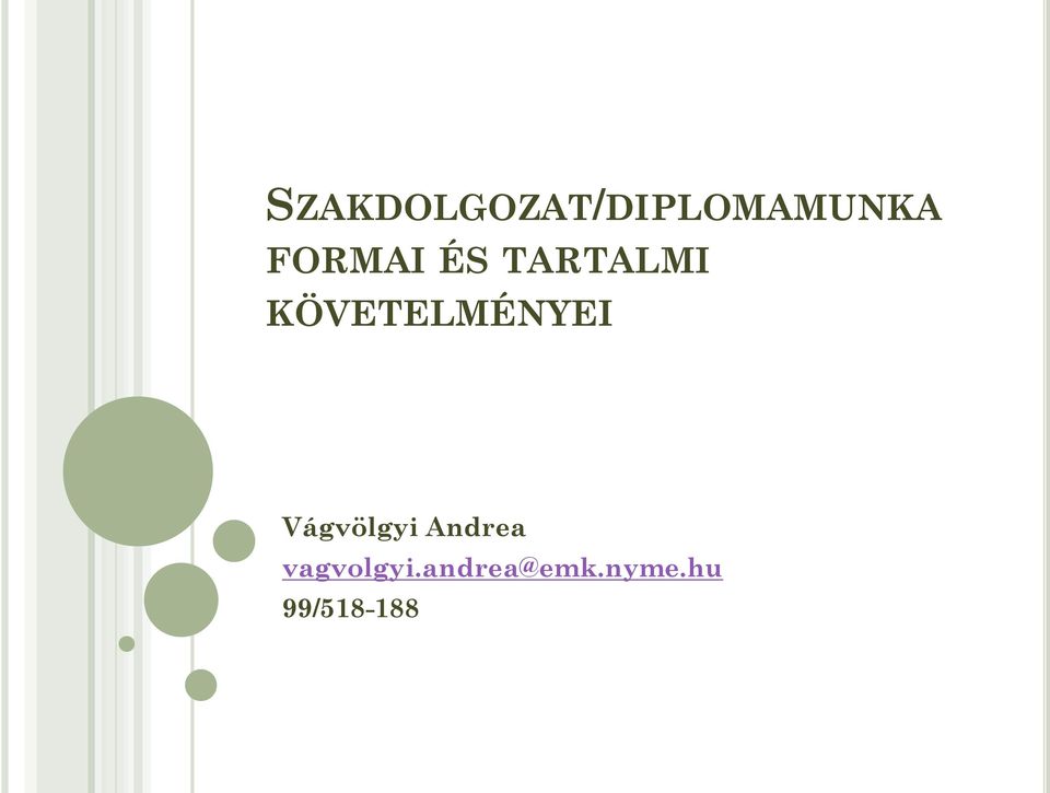KÖVETELMÉNYEI Vágvölgyi