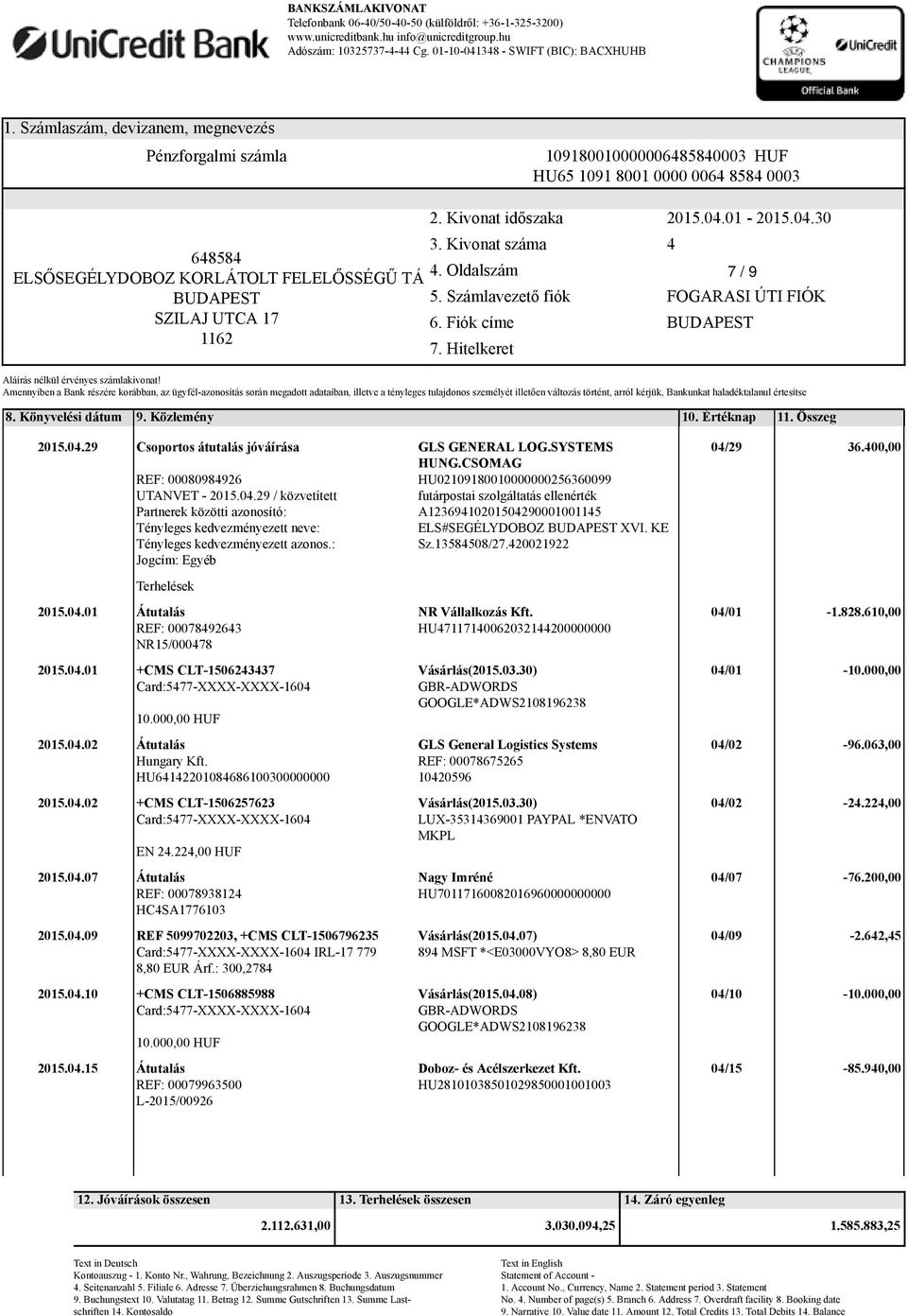 03.30) 04/01-10.000,00 GBR-ADWORDS GOOGLE*ADWS2108196238 10.000,00 HUF 2015.04.02 Átutalás GLS General Logistics Systems 04/02-96.063,00 Hungary Kft.