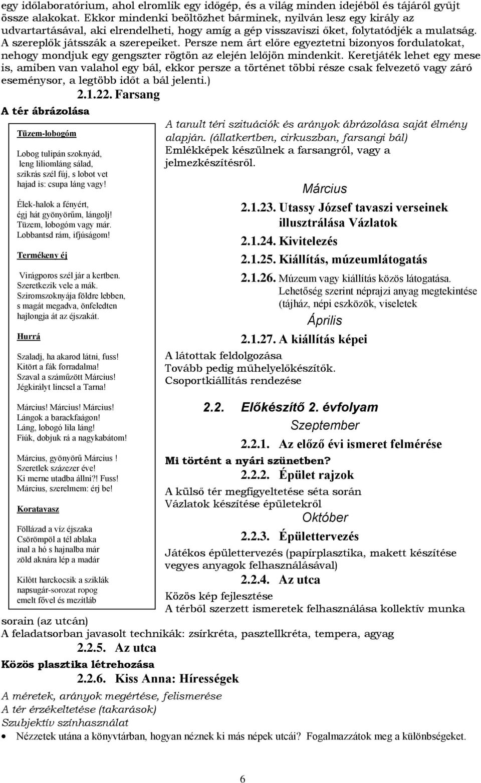 Persze nem árt előre egyeztetni bizonyos fordulatokat, nehogy mondjuk egy gengszter rögtön az elején lelőjön mindenkit.