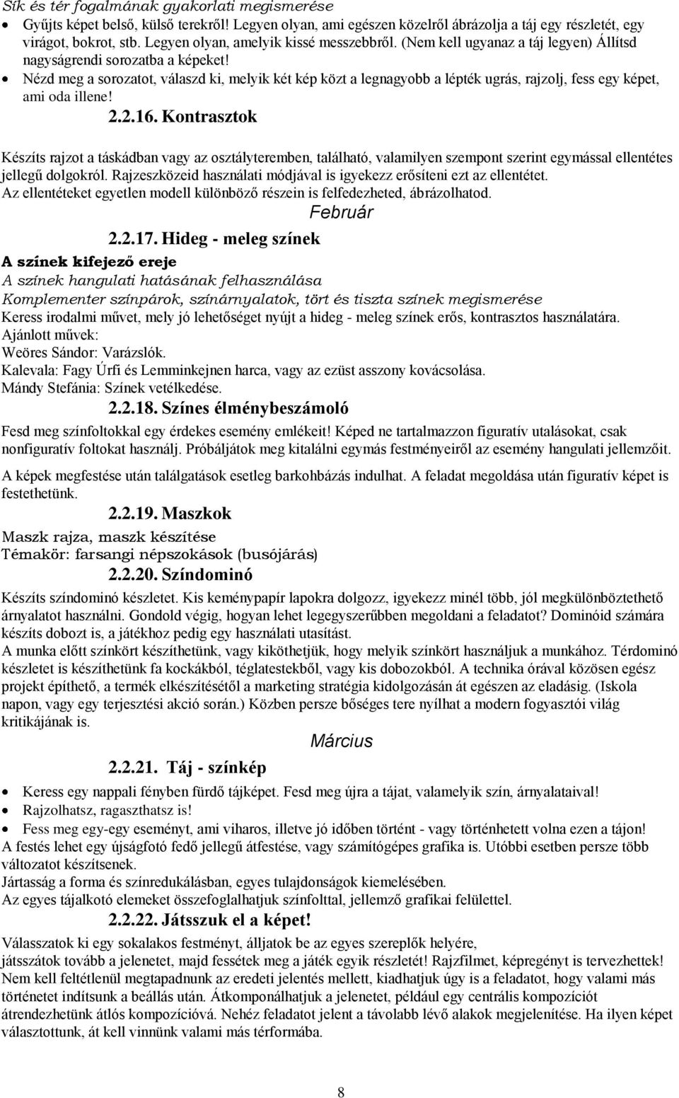 Nézd meg a sorozatot, válaszd ki, melyik két kép közt a legnagyobb a lépték ugrás, rajzolj, fess egy képet, ami oda illene! 2.2.16.