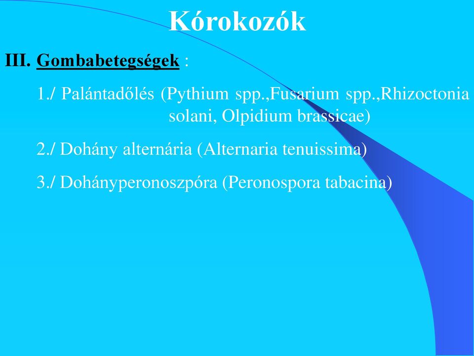 ,rhizoctonia solani, Olpidium brassicae) 2.