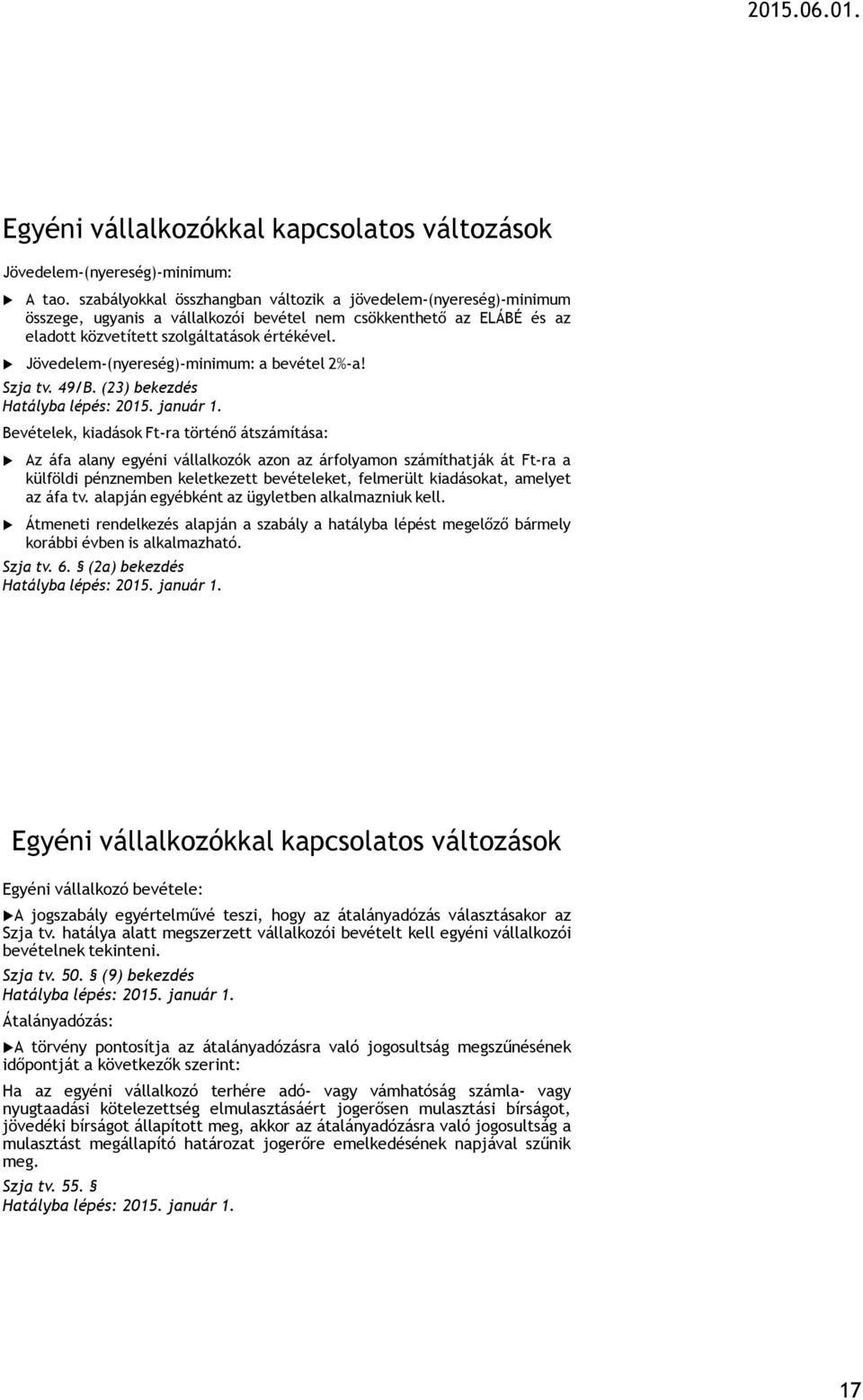 Jövedelem-(nyereség)-minimum: a bevétel 2%-a! Szja tv. 49/B.