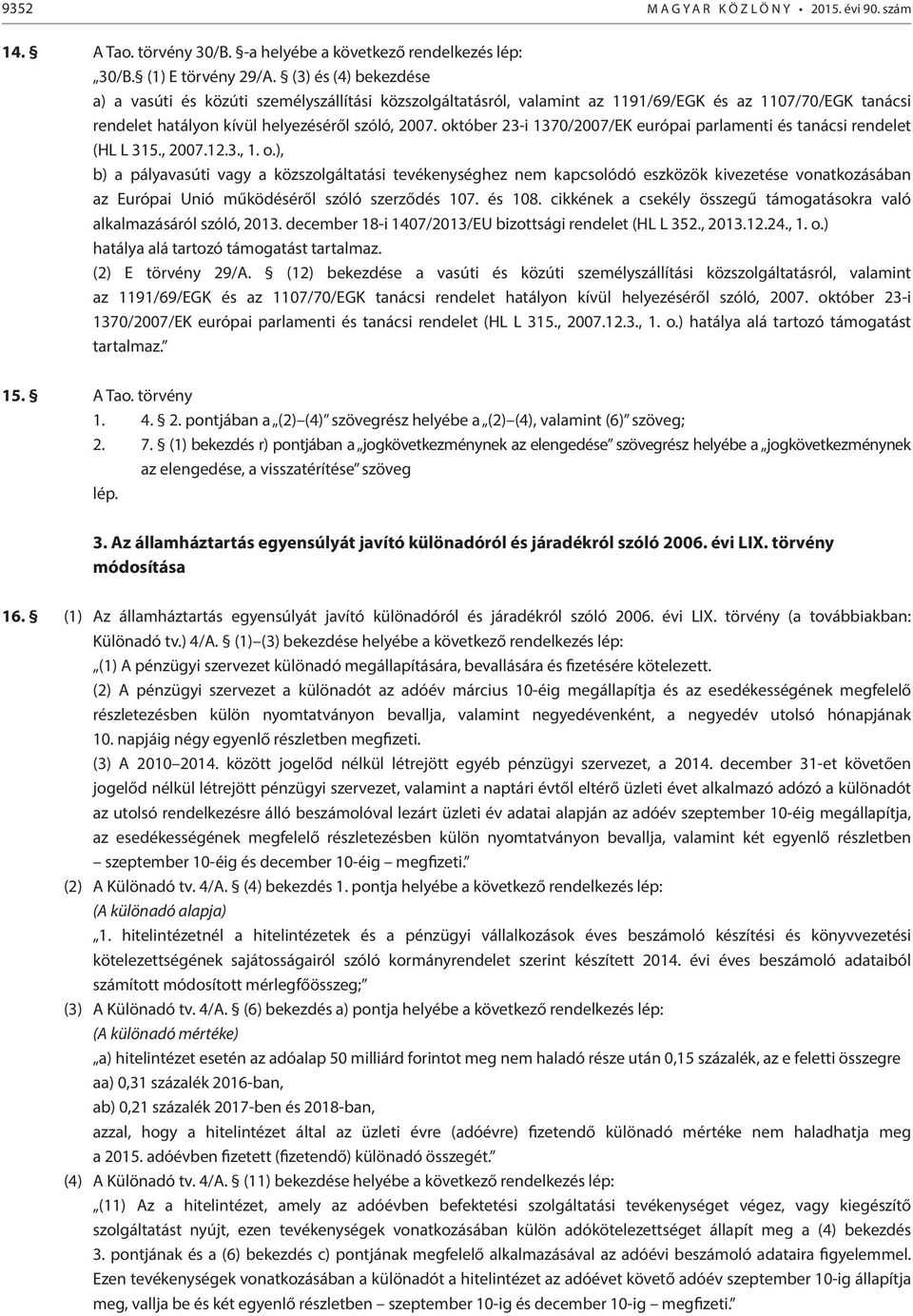 október 23-i 1370/2007/EK európai parlamenti és tanácsi rendelet (HL L 315., 2007.12.3., 1. o.