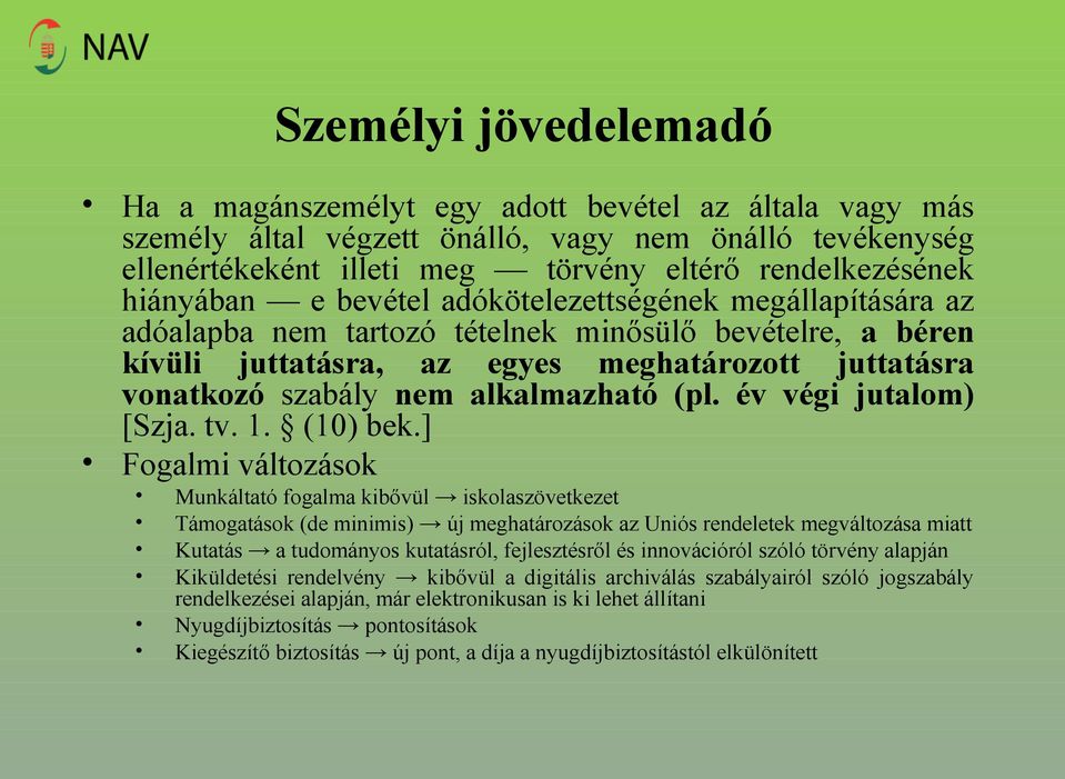 alkalmazható (pl. év végi jutalom) [Szja. tv. 1. (10) bek.