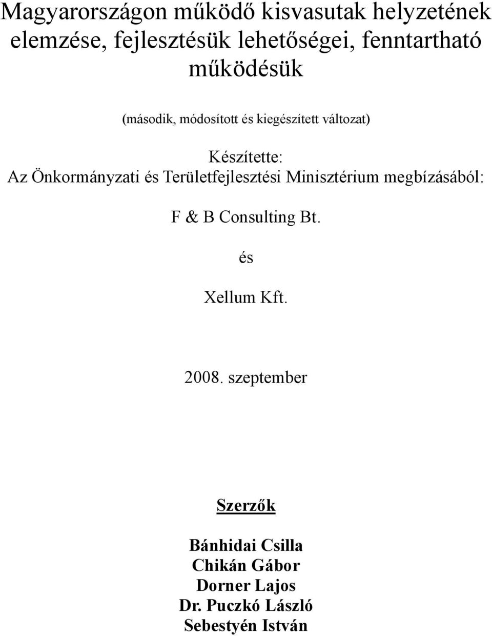 Önkormányzati és Területfejlesztési Minisztérium megbízásából: F & B Consulting Bt.