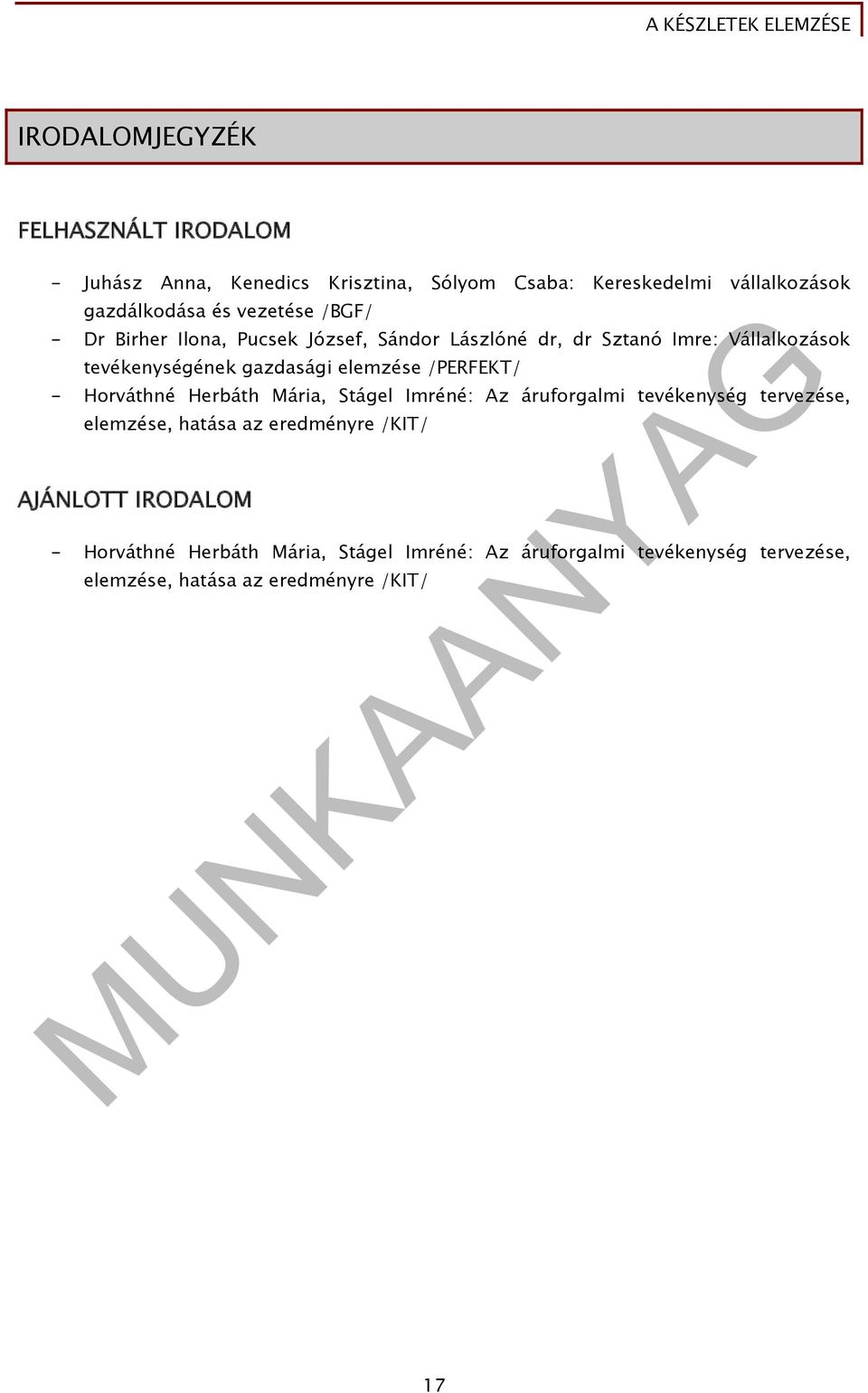 elemzése /PERFEKT/ - Horváthné Herbáth Mária, Stágel Imréné: Az áruforgalmi tevékenység tervezése, elemzése, hatása az eredményre