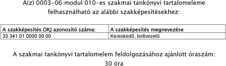 azonosító száma: A szakképesítés megnevezése 33 341 01 0000 00 00