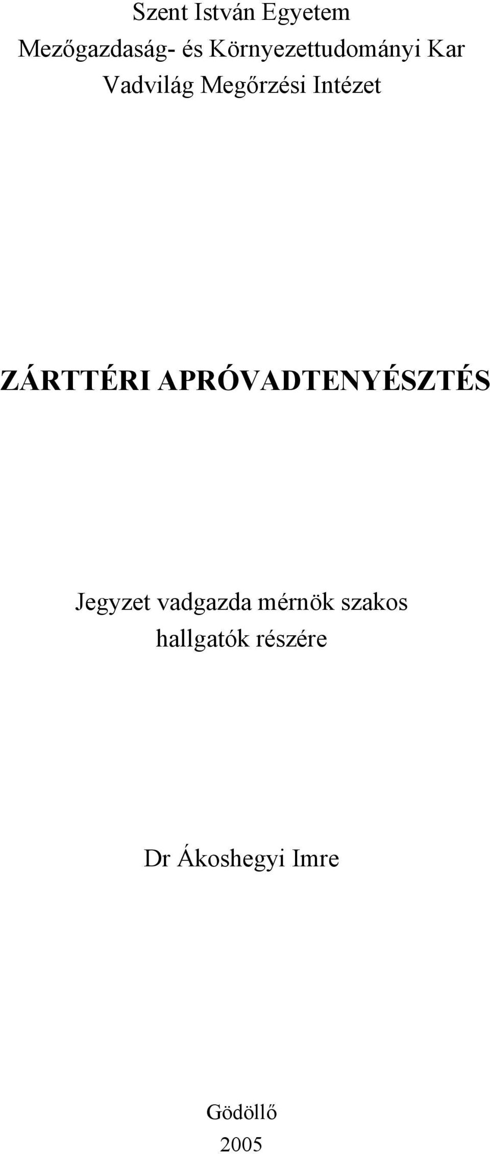 Intézet ZÁRTTÉRI APRÓVADTENYÉSZTÉS Jegyzet