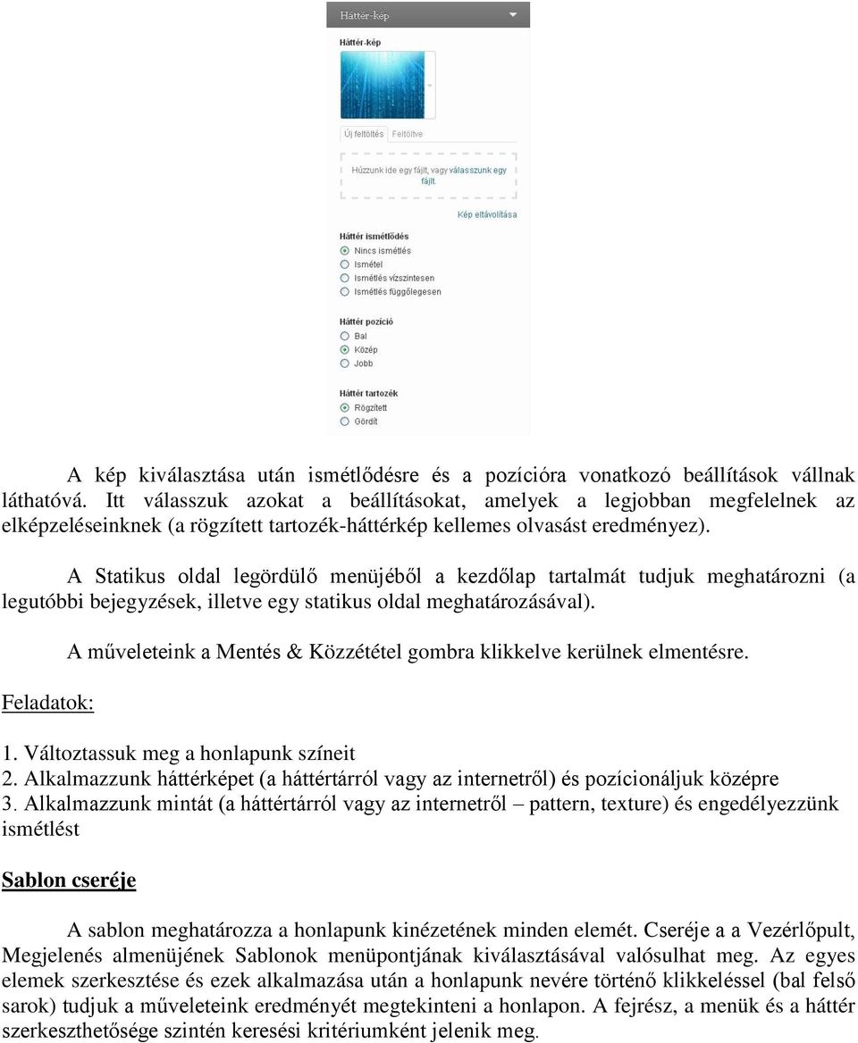 A Statikus oldal legördülő menüjéből a kezdőlap tartalmát tudjuk meghatározni (a legutóbbi bejegyzések, illetve egy statikus oldal meghatározásával).