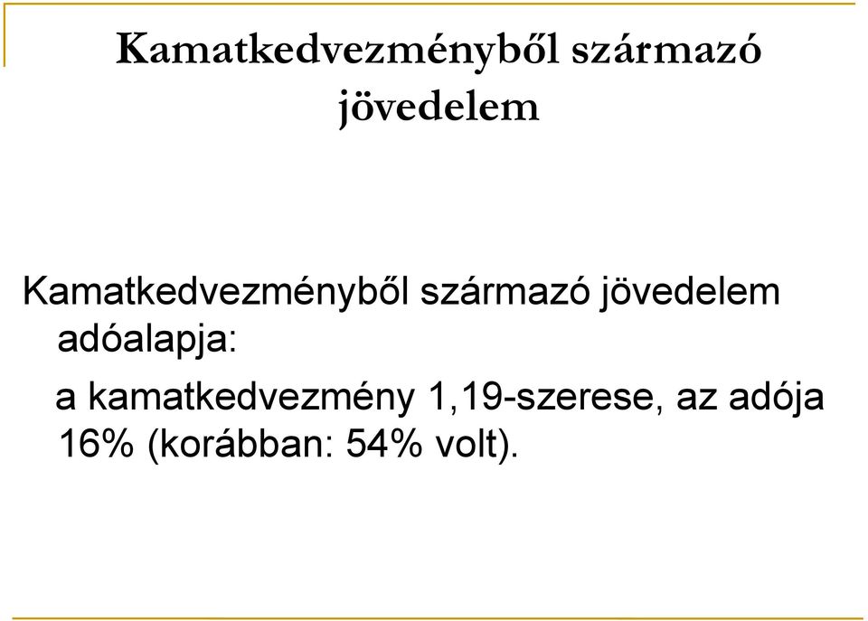 1,19-szerese, az adója 16% (korábban: