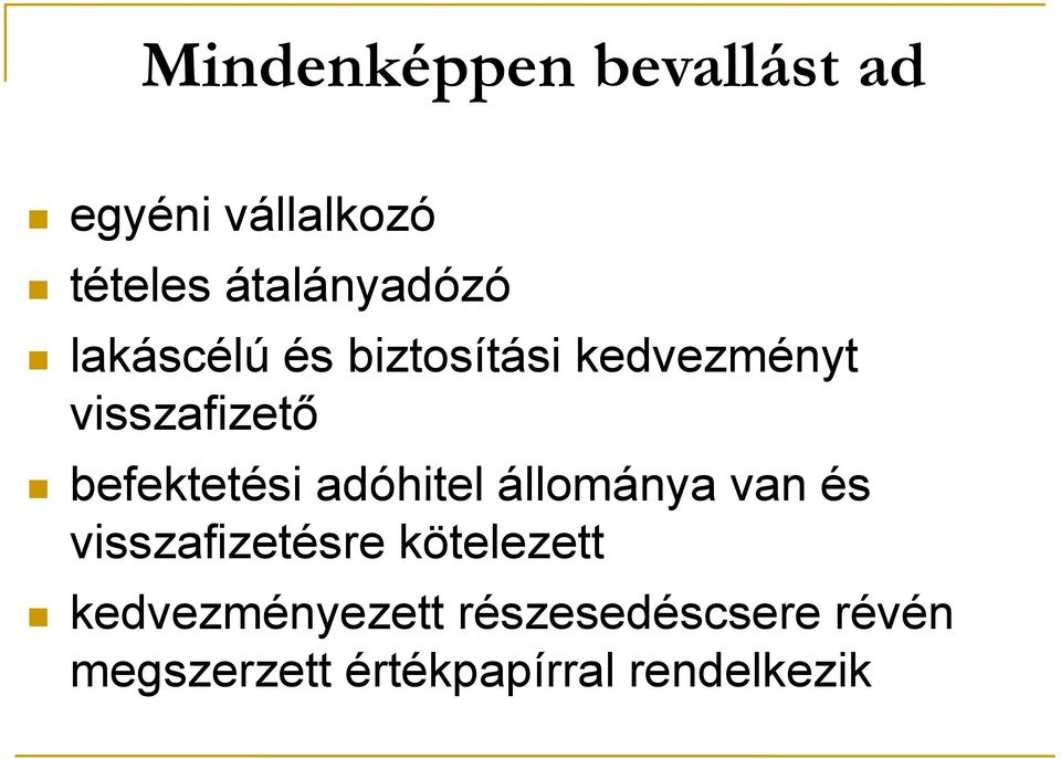 befektetési adóhitel állománya van és visszafizetésre