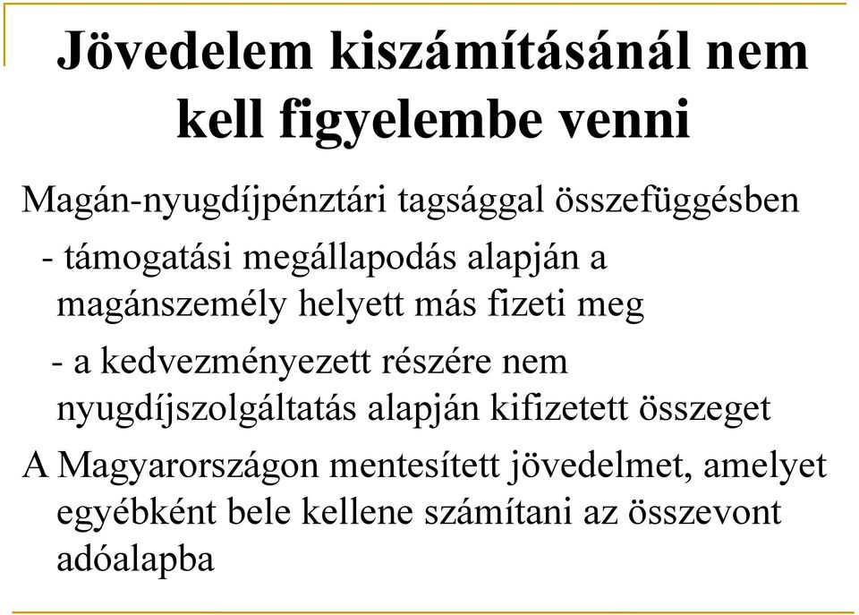 a kedvezményezett részére nem nyugdíjszolgáltatás alapján kifizetett összeget A