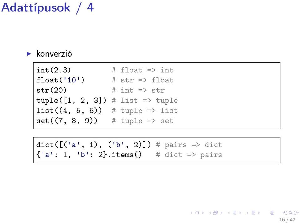 tuple([1, 2, 3]) # list => tuple list((4, 5, 6)) # tuple => list