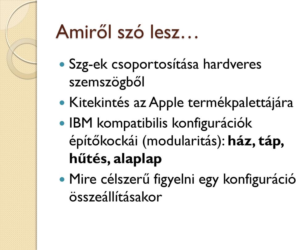 konfigurációk építőkockái (modularitás): ház, táp, hűtés,