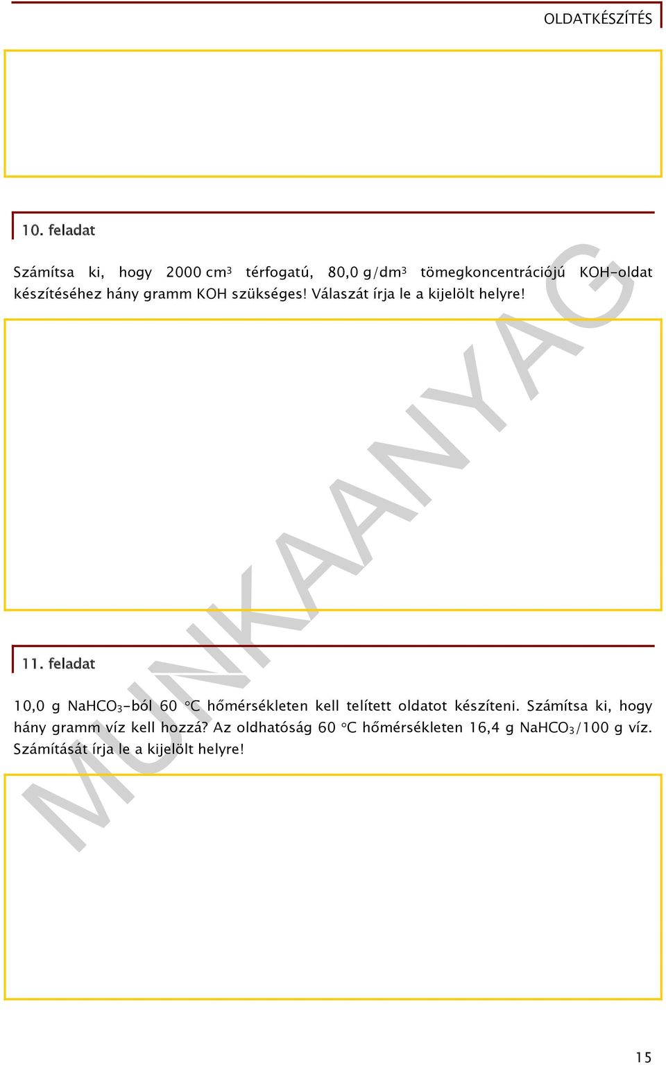 feladat 10,0 g NaHCO 3 -ból 60 C hőmérsékleten kell telített oldatot készíteni.