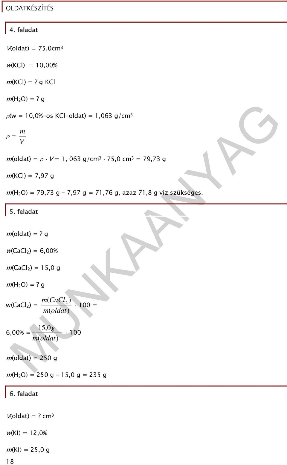 79,73 g 7,97 g = 71,76 g, azaz 71,8 g víz szükséges. 5. feladat m(oldat) =?