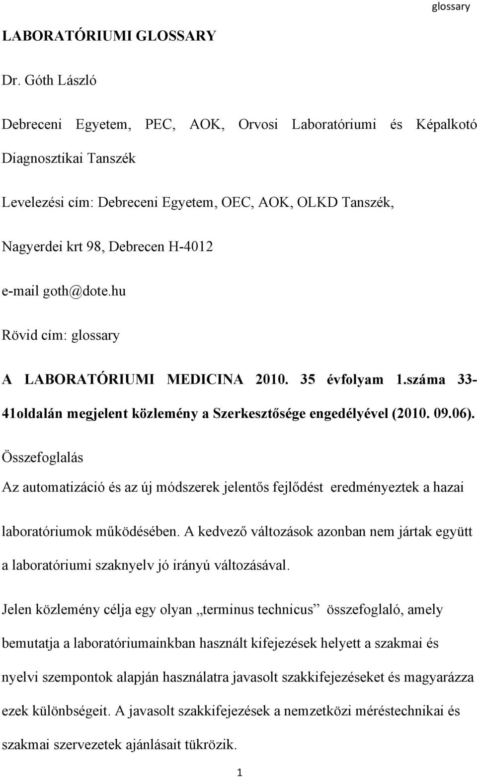 goth@dote.hu Rövid cím: glossary A LABORATÓRIUMI MEDICINA 2010. 35 évfolyam 1.száma 33-41oldalán megjelent közlemény a Szerkesztősége engedélyével (2010. 09.06).