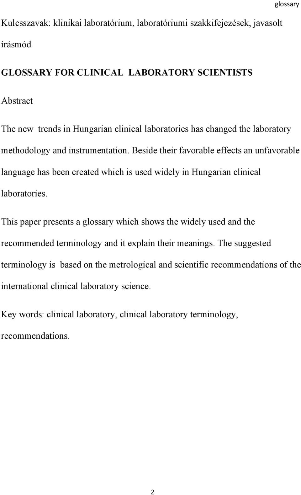 Beside their favorable effects an unfavorable language has been created which is used widely in Hungarian clinical laboratories.