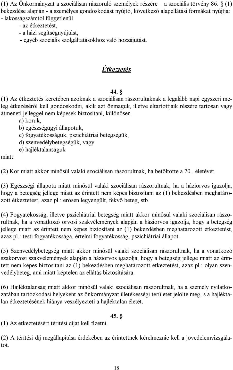 szolgáltatásokhoz való hozzájutást. Étkeztetés 44.