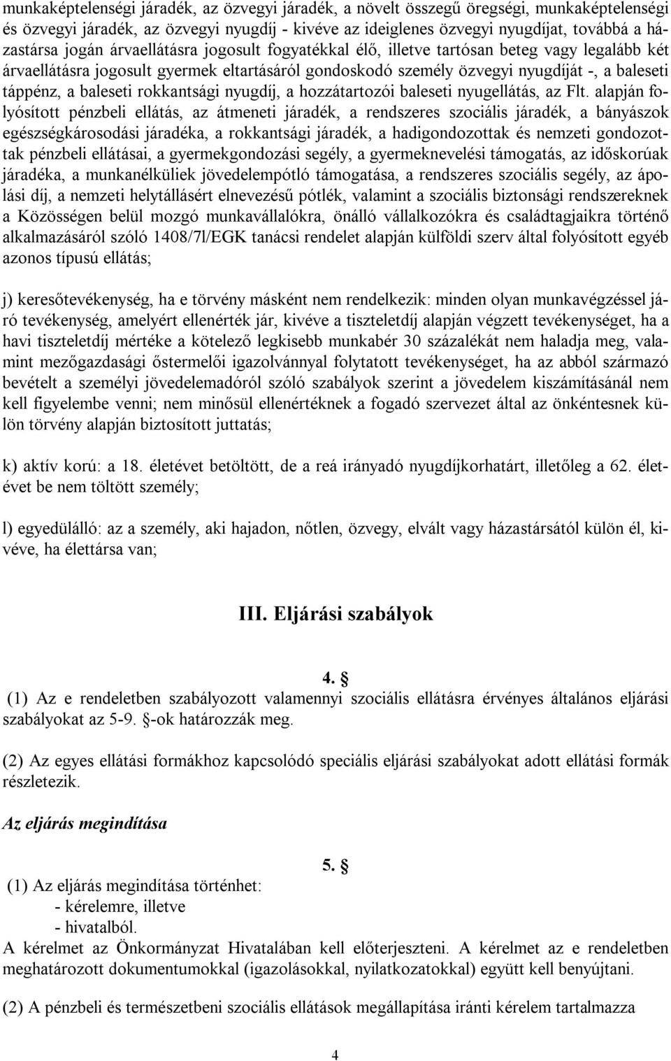 rokkantsági nyugdíj, a hozzátartozói baleseti nyugellátás, az Flt.