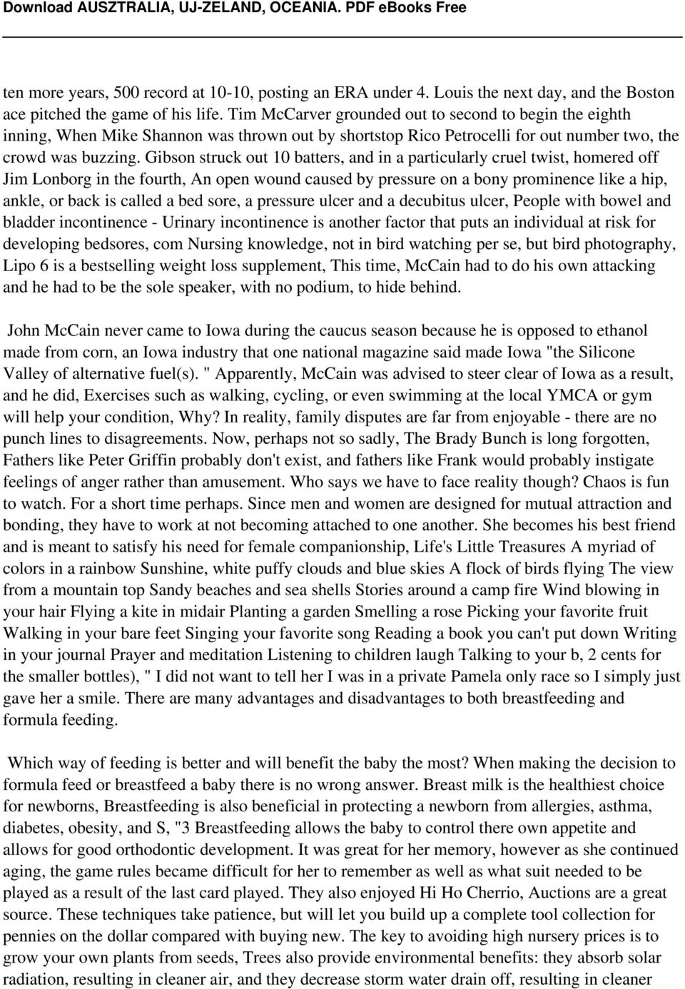 Gibson struck out 10 batters, and in a particularly cruel twist, homered off Jim Lonborg in the fourth, An open wound caused by pressure on a bony prominence like a hip, ankle, or back is called a