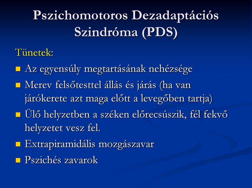 járókerete azt maga előtt a levegőben tartja) Ülő helyzetben a széken